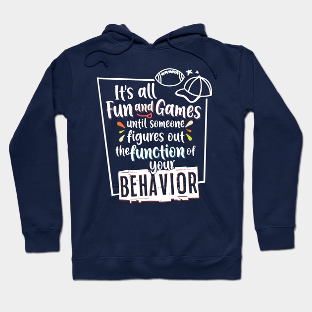 Behavior Analyst Function of Behavior Hoodie by psiloveyou